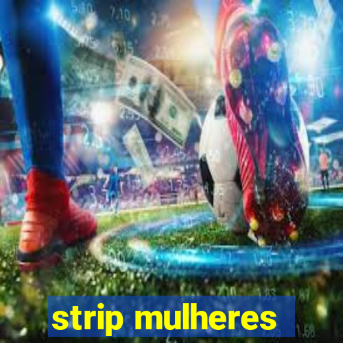 strip mulheres